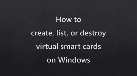 how to make a smart card for windows 7|How to create, list, or destroy virtual sm.